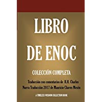 Libro de Enoch: Collección Completa: Nueva Traducción 2017 con los comentarios de R.H. Charles (Timeless Wisdom…